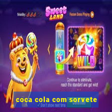 coca cola com sorvete